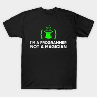 I'M A PROGRAMMER NOT A MAGICIAN T-Shirt